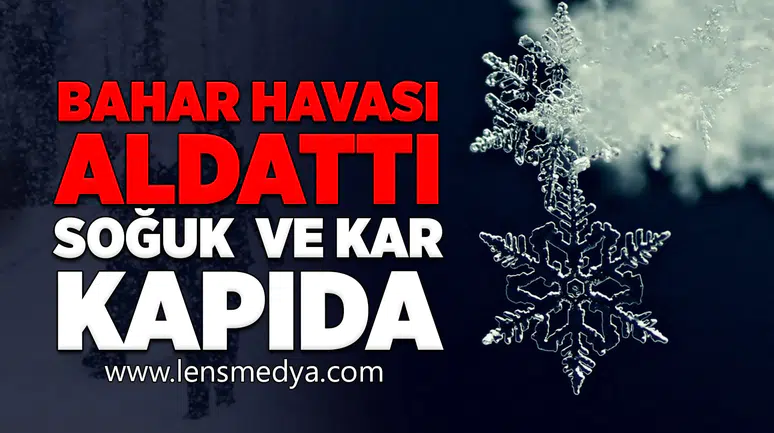 Bahar Havası Aldattı: Soğuk ve Kar Kapıda
