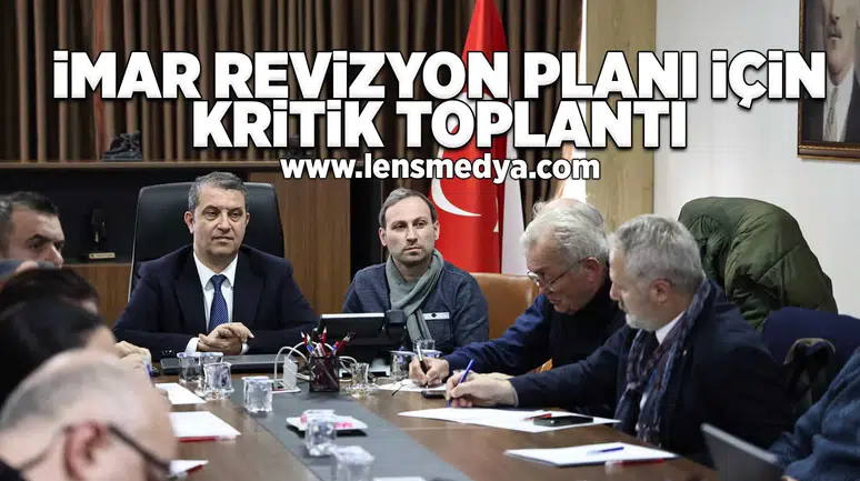 İmar Revizyon Planı için kritik toplantı!