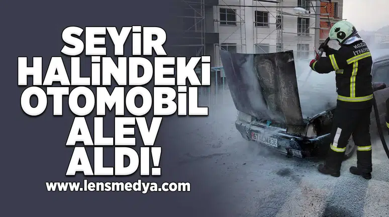 Seyir halindeki otomobil alev aldı!