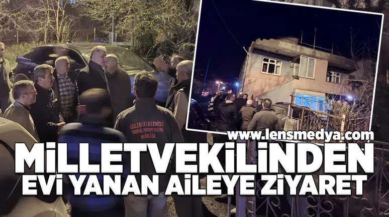 Milletvekilinden evi yanan aileye ziyaret!