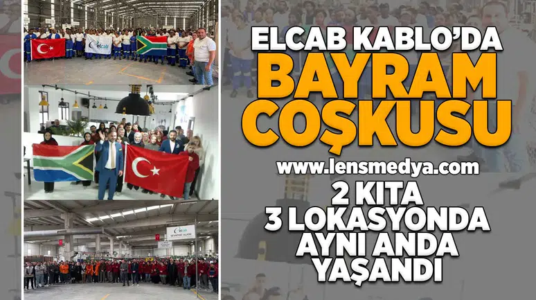 Elcab Kablo’da Bayram Coşkusu 2 Kıta 3 Lokasyonda Aynı Anda Yaşandı