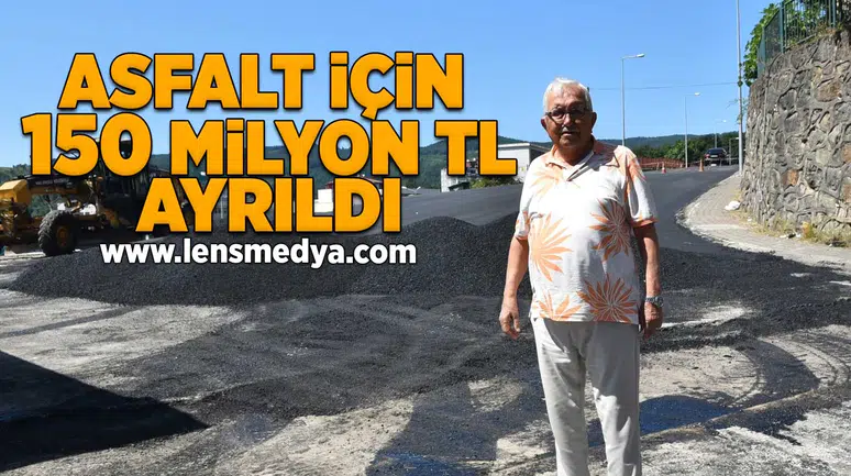 Asfalt için 150 Milyon TL ayrıldı!