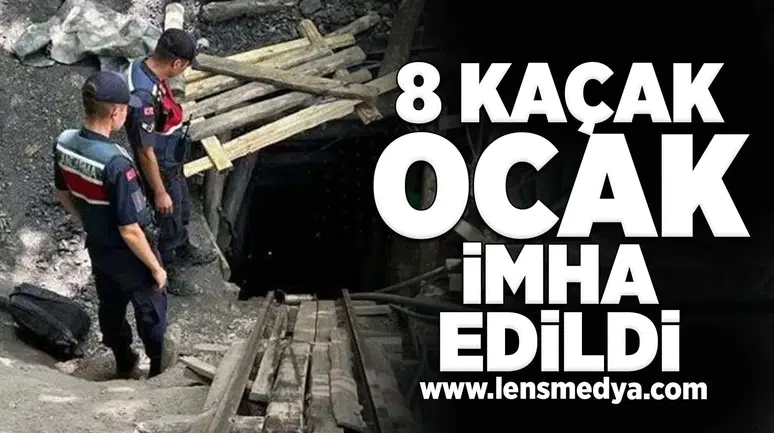 8 kaçak maden ocağı imha edildi!
