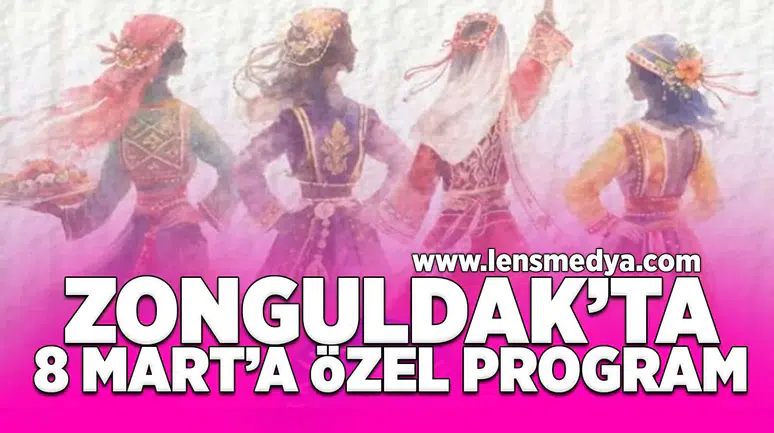 Zonguldak'ta 8 Mart'a özel program!