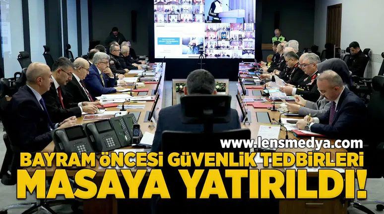 Bayram öncesi güvenlik tedbirleri masaya yatırıldı!