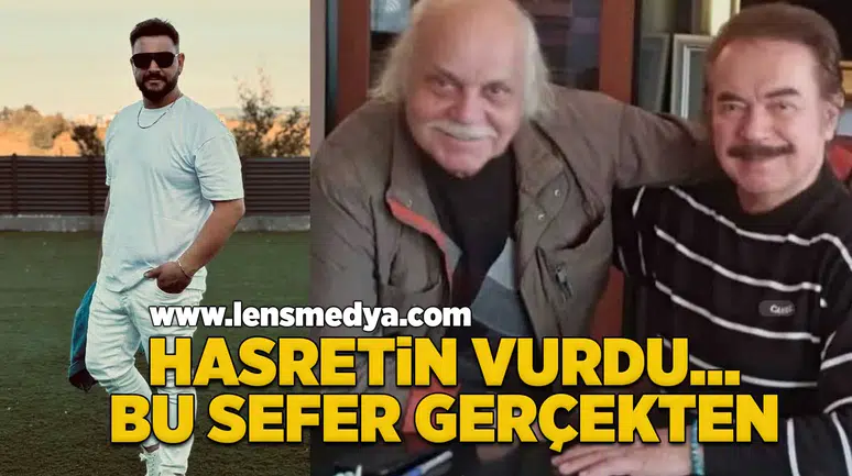 Hasretin vurdu... Bu sefer gerçekten!