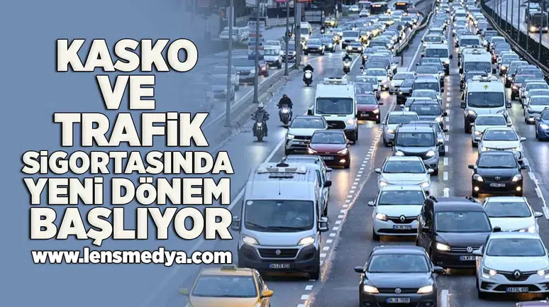 Kasko ve trafik sigortasında yeni dönem başlıyor