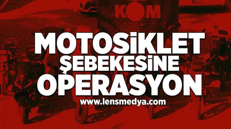 Motosiklet şebekesine operasyon!