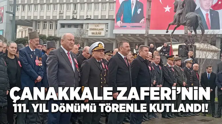 Çanakkale Zaferi'nin 111.Yıl dönümü törenle kutlandı!