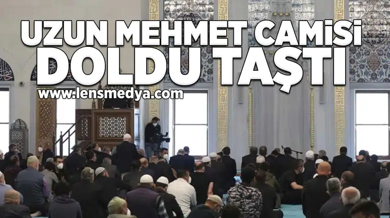Uzun Mehmet Camisi doldu taştı!
