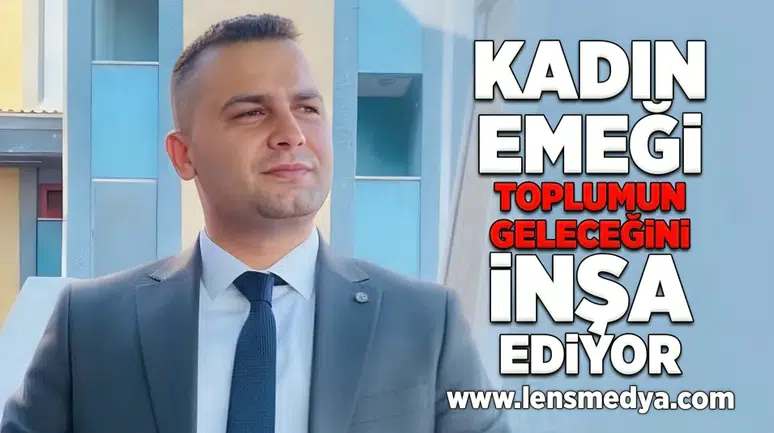Kadın Emeği toplumun geleceğini inşa ediyor!