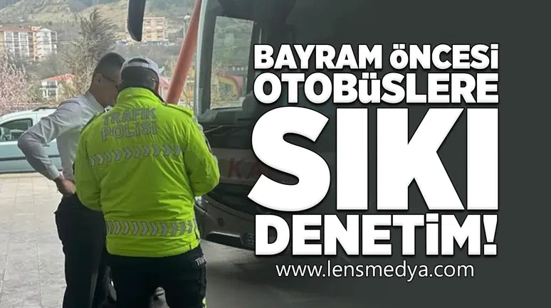 Bayram öncesi otobüslere sıkı denetim
