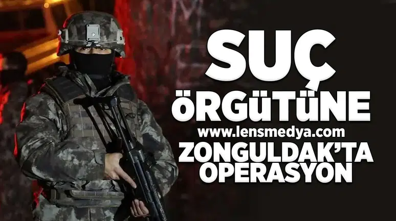 Suç örgütüne Zonguldak'ta operasyon'-!