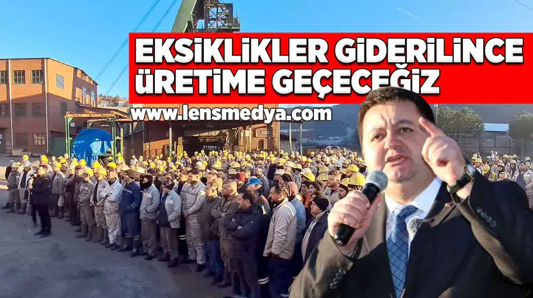 Eksiklikler giderilince üretime geçeceğiz!