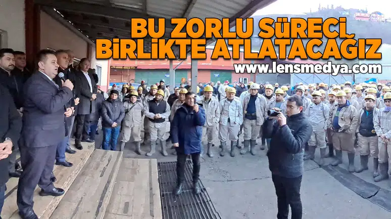Bu zorlu süreci birlikte atlatacağız!