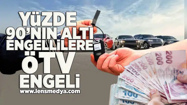 Yüzde 90'nın altı engellilere ötv şoku