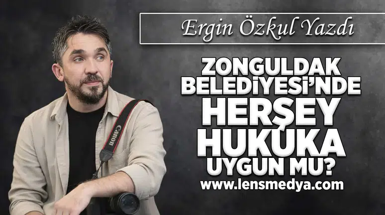 Zonguldak Belediyesi'nde herşey hukuka uygun mu?