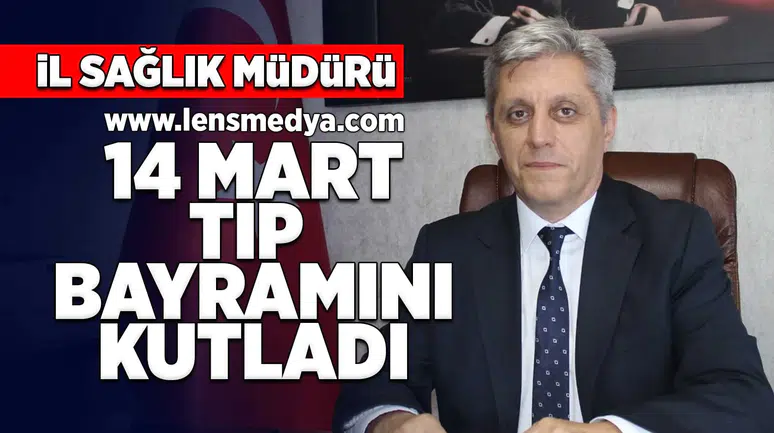 İl Sağlık Müdürü Tıp Bayramını Kutladı!