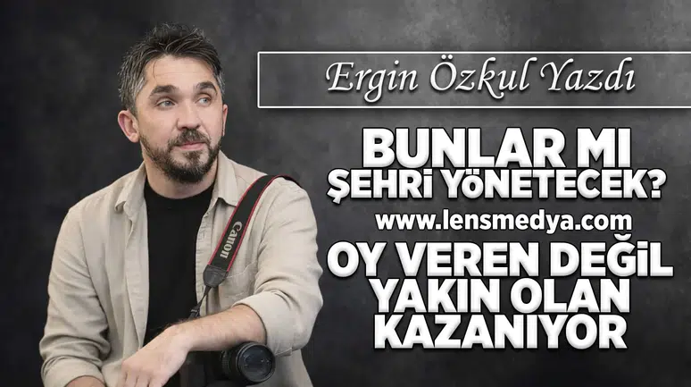 Bunlar mı şehri yönetecek?