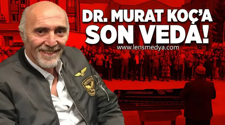 Dr. Murat Koç’a Son Veda
