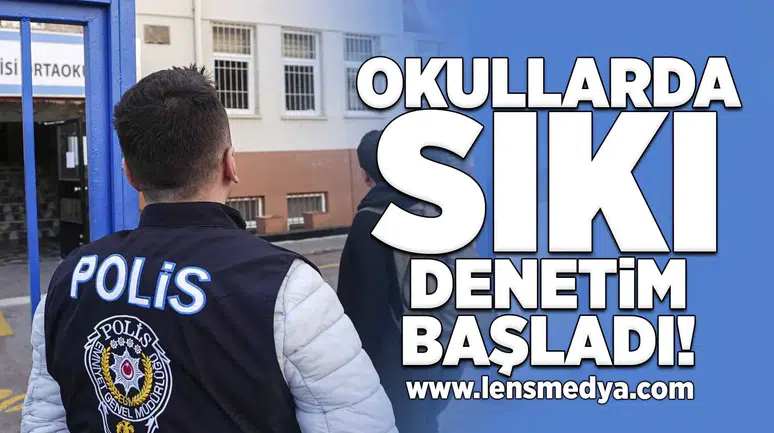 Okullarda sıkı denetim başladı!