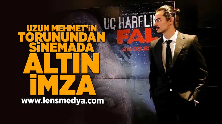 Uzun Mehmet'in torunundan sinemada altın imza!