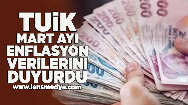 TUİK Mart ayı enflasyon verilerini duyurdu