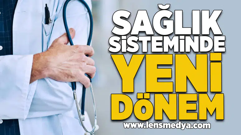 Sağlık sisteminde yeni dönem!