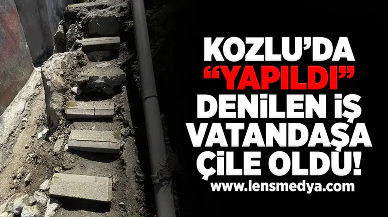 Kozlu'da yapıldı denilen iş vatandaşa çile oldu!