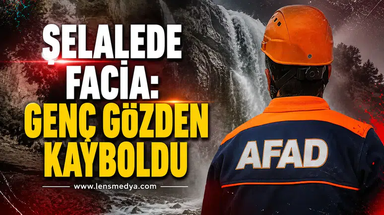 ŞELALEDE FACİA: GENÇ GÖZDEN KAYBOLDU