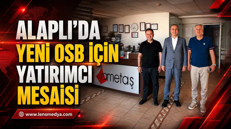 ALAPLI’DA YENİ OSB İÇİN YATIRIMCI MESAİSİ”
