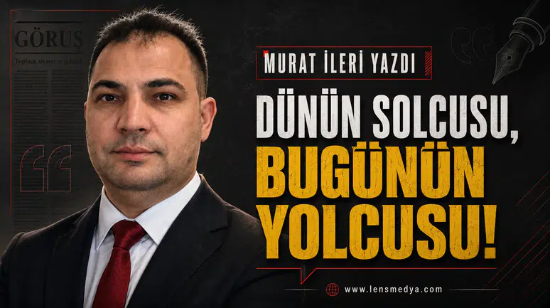 Dünün solcusu, bugünün yolcusu!
