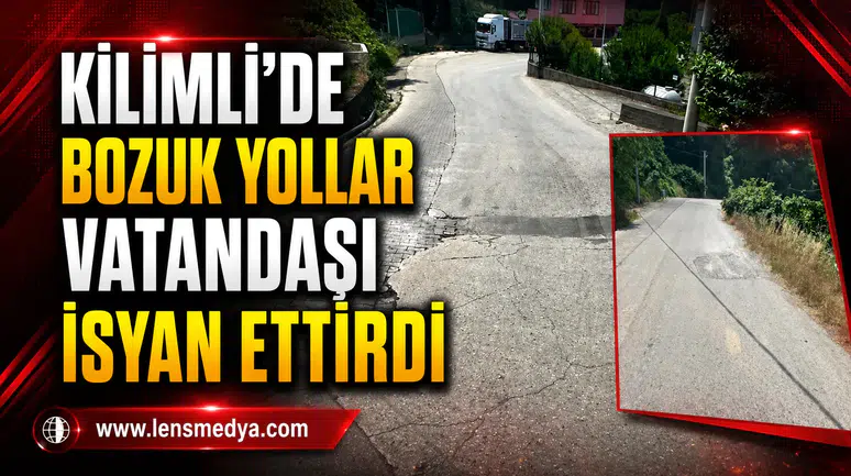 KİLİMLİ’DE BOZUK YOLLAR VATANDAŞI İSYAN ETTİRDİ