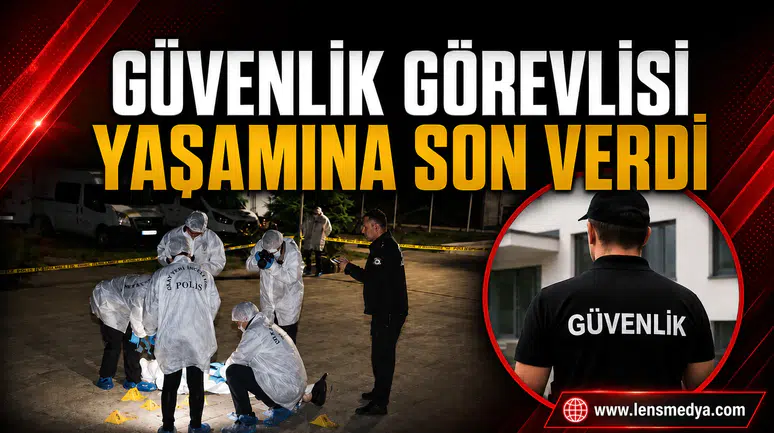 Güvenlik görevlisi yaşamına son verdi!