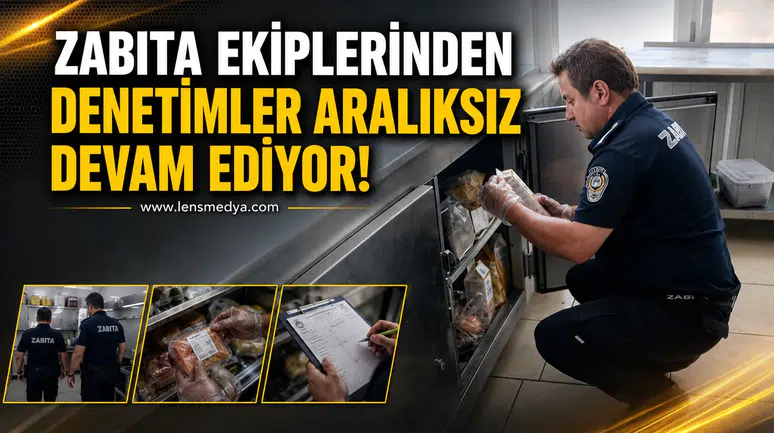 Zabıta ekiplerinden denetim aralıksız devam ediyor!