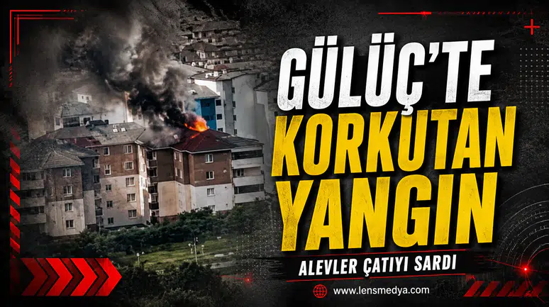 GÜLÜÇ’TE KORKUTAN YANGIN!