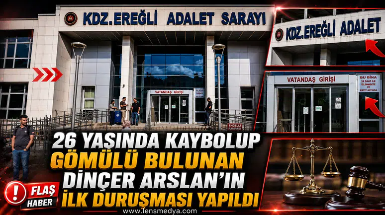 43 GÜN SONRA GÖMÜLÜ BULUNMUŞTU: DİNÇER ARSLAN DAVASINDA SANIKLAR BİRBİRİNİ SUÇLADI