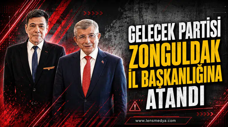 Gelecek Partisi Zonguldak İl Başkanlığına atandı