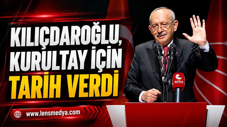 KILIÇDAROĞLU KURULTAY İÇİN TARİH VERDİ