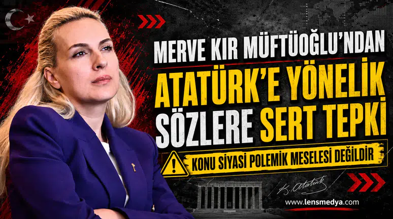 Merve Kır Müftüoğlu’ndan Atatürk’e Yönelik Sözlere Sert Tepki