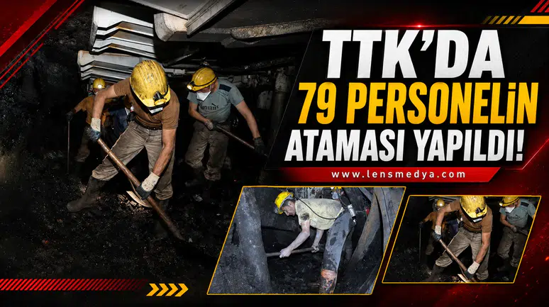 TTK'da 79 Personelin ataması yapıldı!