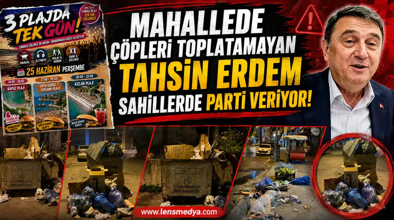 MAHALLEDE ÇÖPLERİ TOPLATAMAYAN TAHSİN ERDEM SAHİLLERDE PARTİ VERİYOR!
