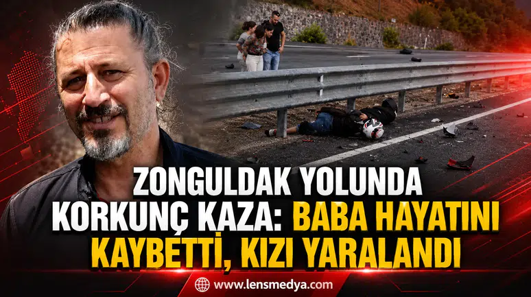 BABA-KIZIN MOTOSİKLET YOLCULUĞU FACİAYLA BİTTİ
