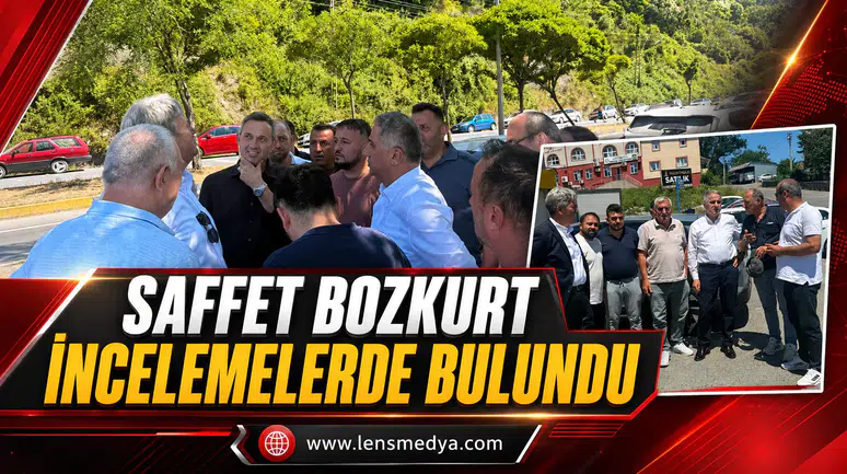 SAFFET BOZKURT YOL PROJELERİNİ YERİNDE İNCELEDİ