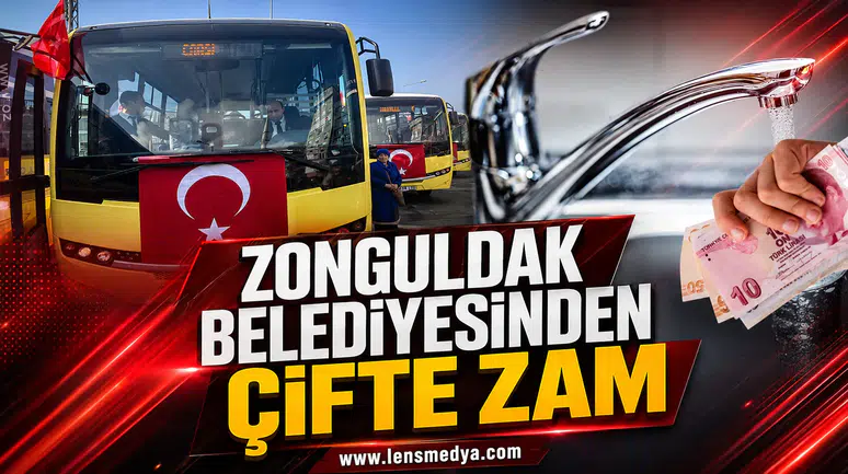 ZONGULDAK BELEDİYESİNDEN ZAM ÜSTÜNE ZAM
