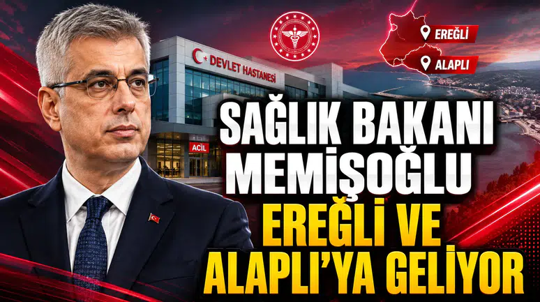 SAĞLIK BAKANI MEMİŞOĞLU EREĞLİ VE ALAPLI’YA GELİYOR