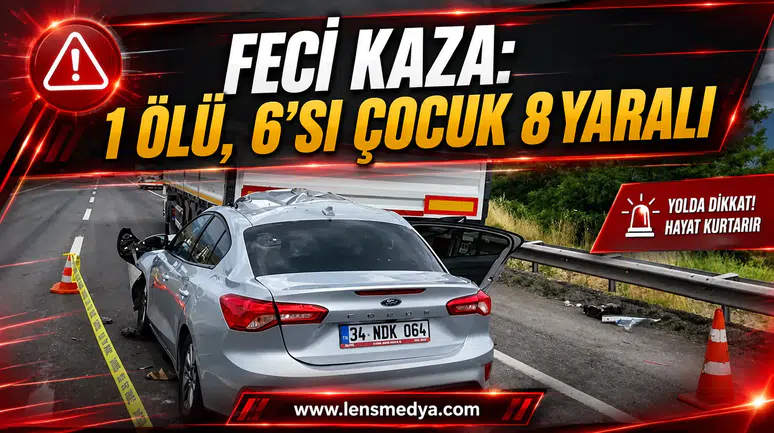 FECİ KAZA: 1 ÖLÜ, 6’SI ÇOCUK 8 YARALI
