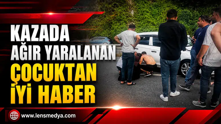 O ÇOCUKTAN İYİ HABER GELDİ