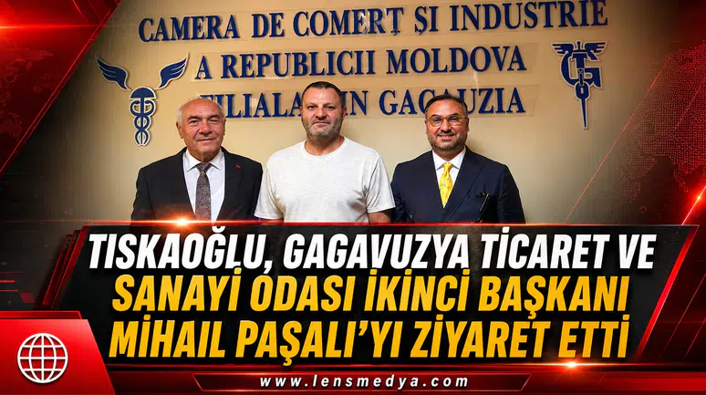 Tıskaoğlu, Gagavuzya Ticaret ve Sanayi Odası İkinci Başkanı Mihail Paşalı’yı Ziyaret Etti