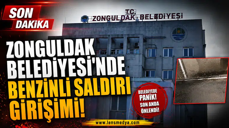 ZONGULDAK BELEDİYESİ’NDE BENZİNLİ SALDIRI GİRİŞİMİ